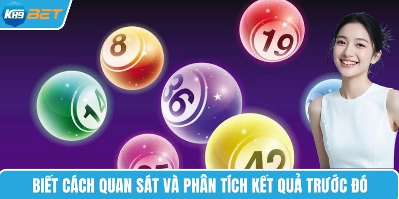 Biết cách quan sát và phân tích kết quả trước đó