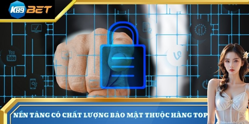 Nền tảng có chất lượng bảo mật thuộc hàng top
